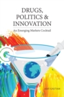 Image for Drugs, Politics, and Innovation: An Emerging Markets Cocktail