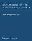 Image for Low-Current Systems Engineer&#39;S Technical Handbook: A Guide to Design and Supervision
