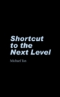 Image for Shortcut to the Next Level