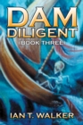 Image for Dam Diligent: Book Three