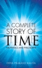 Image for Complete Story of Time: The Physics and Philosophy