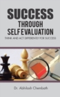 Image for Success Through Self Evaluation: Think and Act Differently for Success