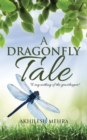 Image for Dragonfly Tale: To Say Nothing of the Grasshopper!