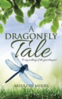 Image for A Dragonfly Tale : To say nothing of the grasshopper!