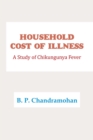 Image for Household Cost of Illness: A Study of Chikungunya Fever