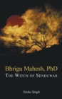 Image for Bhrigu Mahesh, Phd: The Witch of Senduwar