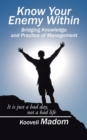 Image for Know Your Enemy Within                        Bridging Knowledge and Practice of Management: It Is Just a Bad Day, Not a Bad Life