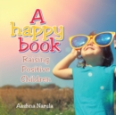 Image for Happy Book: Raising Positive Children