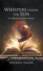 Image for Whispers Under the Sun: A Collection of Short Stories
