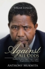 Image for Against All Odds: Zambia&#39;S President Edgar Chagwa Lungu&#39;S Rough Journey to State House