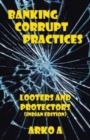 Image for Banking Corrupt Practices : Looters and Protectors (Indian Edition)