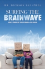 Image for Surfing the Brainwave: How I Tuned My Son&#39;S Brain-For Good!