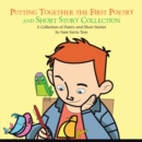 Image for Putting Together the First Poetry and Short Story Collection: A Collection of Poetry and Short Stories