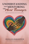 Image for Understanding and Mentoring the Hurt Teenager