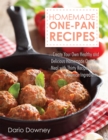 Image for Homemade One-Pan Recipes: Create Your Own Healthy and Delicious Homemade One-Pan Meal with Thirty Recipes Using Common Ingredients.