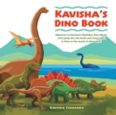 Image for Kavisha&#39;S Dino Book: Welcome to Kavisha&#39;S Mystique Dino World. Let&#39;S Jump into the Book and Travel Back in Time to the World of Dinosaurs!