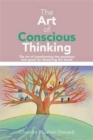 Image for The Art of Conscious Thinking : The art of transforming the questions into quest for dissolving the doubt