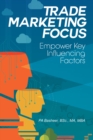 Image for Trade Marketing Focus: Empower Key Influencing Factors