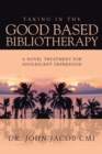 Image for Taking in the Good Based Bibliotherapy: A Novel Treatment for  Adolescent Depression