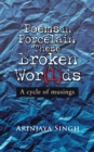 Image for Poems in Porcelain These Broken Wor(l)ds: A Cycle of Musings