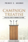 Image for Campaign Treatise : A Political Guide to Winning Elections