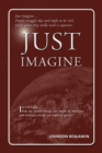 Image for Just Imagine: Isn&#39;t It Ironic.... That We Ignore Things We Ought to Embrace and Embrace Things We Ought to Ignore.