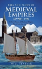 Image for Ebbs and Flows of Medieval Empires, Ad 900-1400 : A Short History of Medieval Religion, War, Prosperity, and Debt