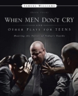 Image for When Men Don&#39;t Cry and Other Plays for Teens : Hearing the Voices of Today&#39;s Youths