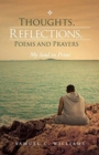 Image for Thoughts, Reflections, Poems and Prayers : My Soul in Print