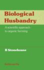 Image for Biological Husbandry: A Scientific Approach to Organic Farming
