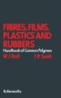 Image for Fibres, Films, Plastics and Rubbers: A Handbook of Common Polymers