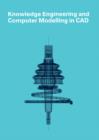Image for Knowledge Engineering and Computer Modelling in CAD: Proceedings of CAD86 London 2 - 5 September 1986