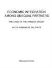 Image for Economic Integration Among Unequal Partners: The Case of the Andean Group
