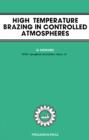 Image for High-Temperature Brazing in Controlled Atmospheres: The Pergamon Materials Engineering Practice Series