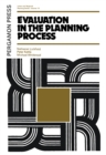 Image for Evaluation in the Planning Process: The Urban and Regional Planning Series, Volume 10