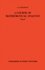 Image for A course of mathematical analysis: international series of monographs on pure and applied mathematics : v. 1.