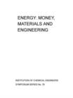 Image for Energy: Money, Materials and Engineering: Institution of Chemical Engineers Symposium Series : no.23