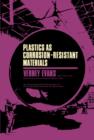 Image for Plastics as Corrosion-Resistant Materials: The Commonwealth and International Library: Plastics Division