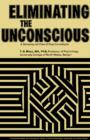 Image for Eliminating the Unconscious: A Behaviourist View of Psycho-Analysis