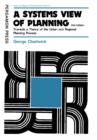 Image for A Systems View of Planning: Towards a Theory of the Urban and Regional Planning Process