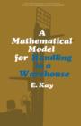 Image for A Mathematical Model for Handling in a Warehouse: The Commonwealth and International Library: Social Administration, Training, Economics and Production Division