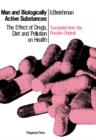 Image for Man and Biologically Active Substances: The Effect of Drugs, Diet and Pollution on Health
