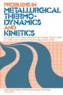 Image for Problems in Metallurgical Thermodynamics and Kinetics: International Series on Materials Science and Technology