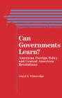 Image for Can Governments Learn?: American Foreign Policy and Central American Revolutions