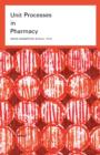 Image for Unit Processes in Pharmacy: Pharmaceutical Monographs