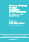 Image for Heavy Metals in the Aquatic Environment: Proceedings of the International Conference Held in Nashville, Tennessee, December 1973