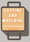 Image for Casting and Moulding: Foundry Techniques for Schools