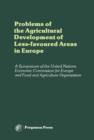 Image for Problems of the Agricultural Development of Less-Favoured Areas in Europe: Proceedings of a Symposium of the Committee on Agricultural Problems Economic Commission for Europe and Food and Agriculture Organization, Geneva, Switzerland, 22-26 May 1978