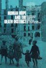 Image for Human Hope and the Death Instinct: An Exploration of Psychoanalytical Theories of Human Nature and Their Implications for Culture and Education