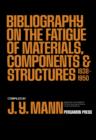 Image for Bibliography on the Fatigue of Materials, Components and Structures: 1838-1950